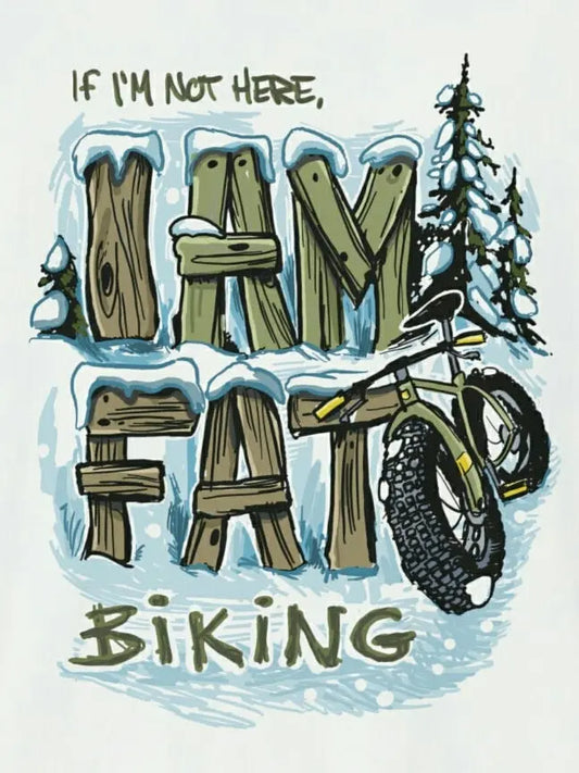 If I'm Not Here I'm Fatbiking - Fatbike t-shirt
